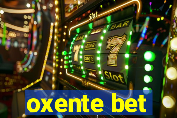 oxente bet